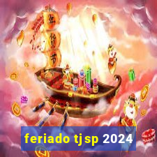 feriado tjsp 2024